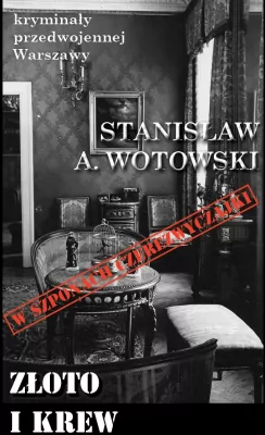 Złoto i krew. Kryminały przedwojennej Warszawy