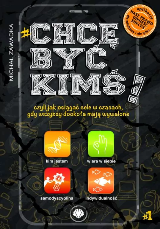 Chcę być kimś! Czyli jak osiągać cele w czasach, gdy wszyscy dookoła mają wywalone. Tom 1 - tantis.pl