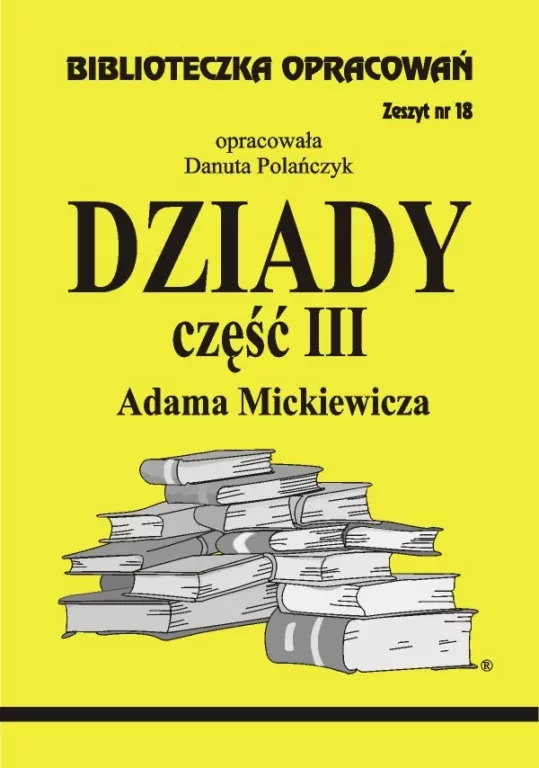 Dziady część III Adama Mickiewicza. Biblioteczka opracowań. Zeszyt nr 18 - tantis.pl