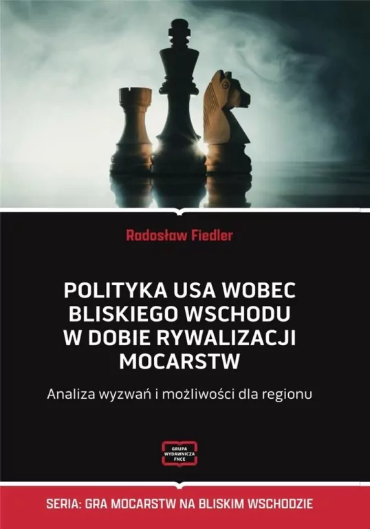 Polityka USA wobec Bliskiego Wschodu w dobie rywalizacji mocarstw - tantis.pl