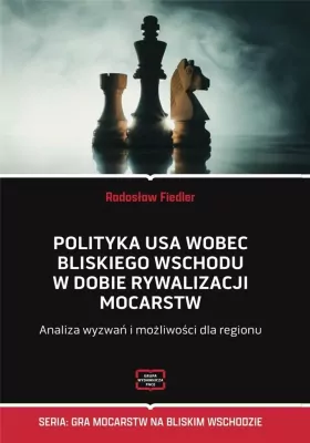 Polityka USA wobec Bliskiego Wschodu w dobie rywalizacji mocarstw
