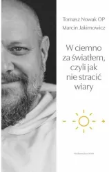 W ciemno za światłem, czyli jak nie stracić wiary