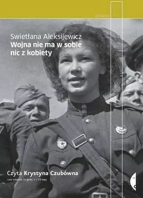 Wojna nie ma w sobie nic z kobiety. Reportaż. Audiobook - tantis.pl