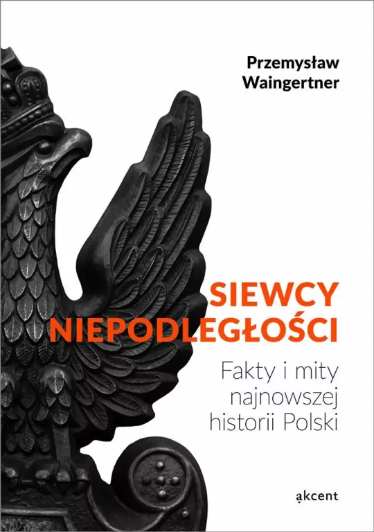 Siewcy niepodległości - fakty i mity - tantis.pl