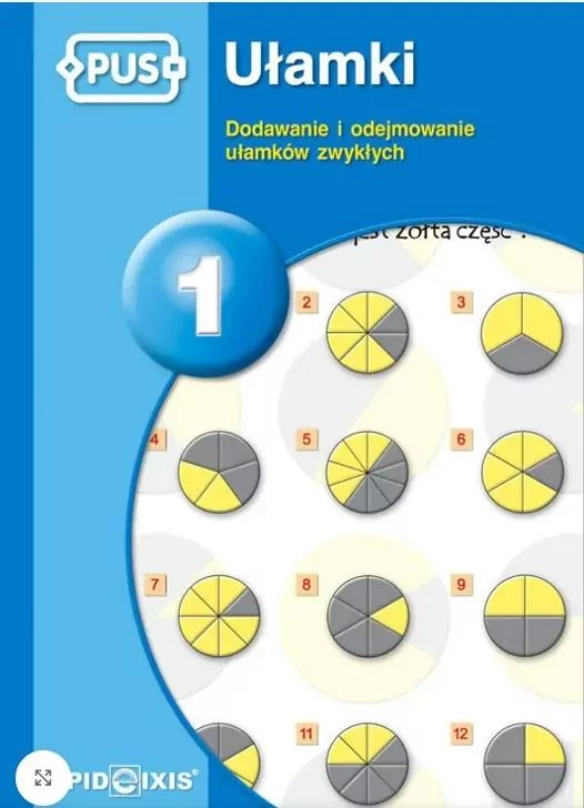 PUS. Ułamki 1. Dodawanie i odejmowanie ułamków zwykłych - tantis.pl