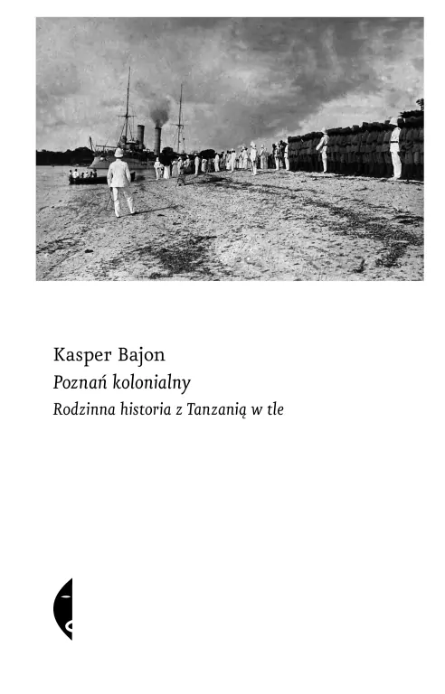 Poznań kolonialny. Rodzinna historia z Tanzanią w tle - tantis.pl