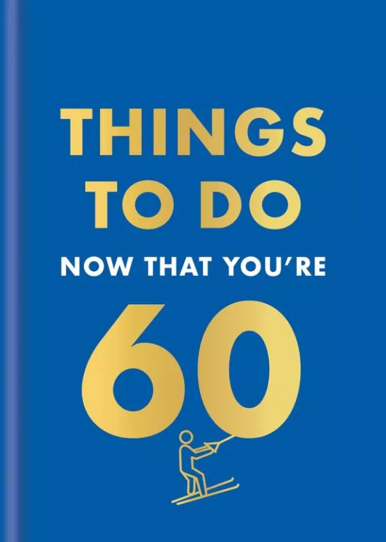 Things to Do Now That You're 60 wer. angielska - tantis.pl