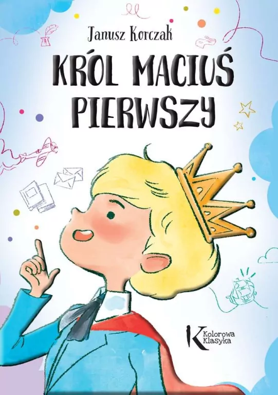 Król Maciuś Pierwszy. Kolorowa klasyka - tantis.pl