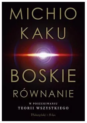 Boskie równanie. W poszukiwaniu teorii wszystkiego - tantis.pl