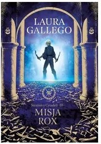 Misja Rox. Strażnicy Cytadeli. Tom 3 - tantis.pl