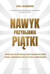 Nawyk przybijania piątki. Przejmij kontrolę nad swoim życiem, dzięki jednemu prostemu nawykowi