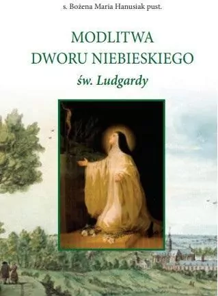 Modlitwa Dworu Niebieskiego św. Ludgardy - tantis.pl