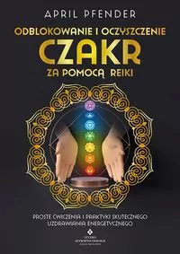 Odblokowanie i oczyszczenie czakr za pomocą Reiki - tantis.pl