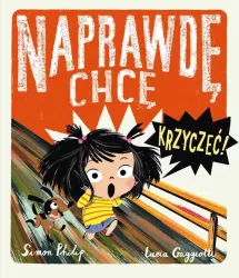 Naprawdę chcę krzyczeć! Naprawdę chcę. Tom 1