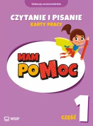 MAM poMOC. Czytanie i pisanie. Edukacja wczesnoszkolna. Klasy 1-3. Część 1