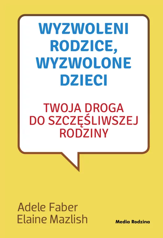 Wyzwoleni rodzice, wyzwolone dzieci. Twoja droga do szczęśliwszej rodziny - tantis.pl