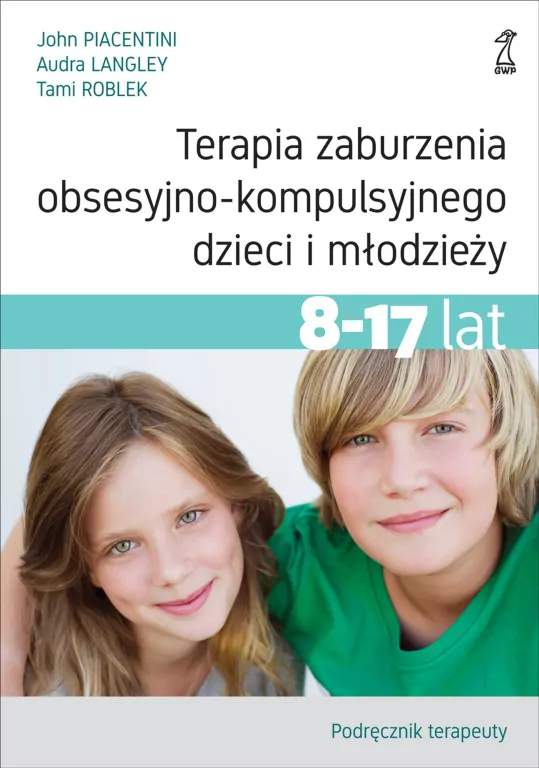 Terapia zaburzenia obsesyjno-kompulsyjnego dzieci i młodzieży. Podręcznik terapeuty - tantis.pl