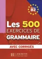 Les 500 Exercices de Grammaire B2 avec corriges - tantis.pl