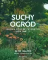 Suchy ogród. Lekcje z Ogrodu Żwirowego Beth Chatto - tantis.pl