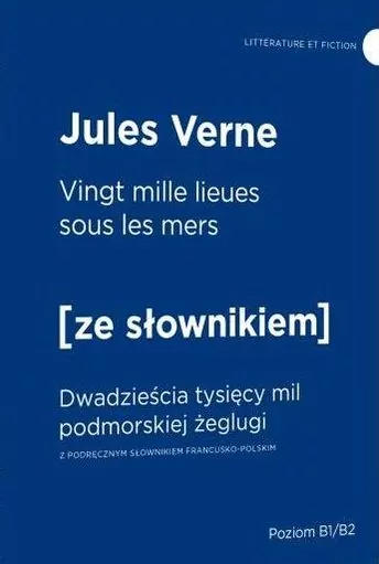 Vingt mille lieues sous les mers. Dwadzieścia tysięcy mil podmorskiej żeglugi z podręcznym słownikiem angielsko-polskim. Poziom B1/B2. Ze słownikiem - tantis.pl