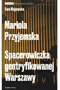 Mariola Przyjemska. Spacerowiczka gentryfikowanej Warszawy - tantis.pl