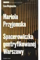 Mariola Przyjemska. Spacerowiczka gentryfikowanej Warszawy - tantis.pl