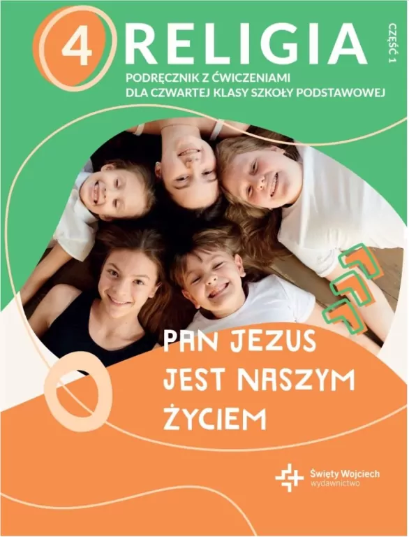 Pan Jezus jest naszym życiem. Podręcznik z ćwiczeniami dla czwartej klasy szkoły podstawowej. Część 1 - tantis.pl