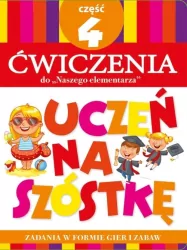 Uczeń na szóstkę. Ćwiczenia do "Naszego elementarza". Część 4