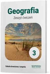 Geografia 3. Zeszyt Ćwiczeń. Szkoła branżowa I stopnia - tantis.pl