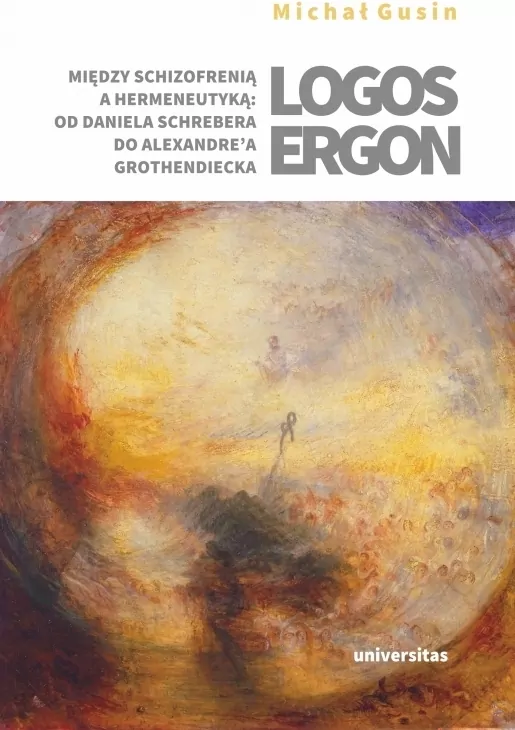 Logos ergon. Między schizofrenią a hermeneutyką: o - tantis.pl