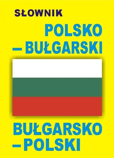 Słownik polsko-bułgarski, bułgarsko-polski w.2012 - tantis.pl