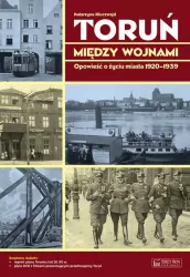 Toruń między wojnami. Opowieść o życiu miasta 1920-1939