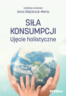Siła konsumpcji. Ujęcie holistyczne