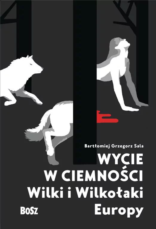 Wycie w ciemności. Wilki i wilkołaki Europy - tantis.pl