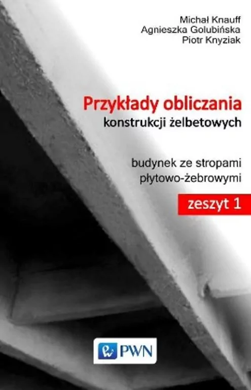 Przykłady obliczania konstrukcji żelbetowych. Budynek ze tropami płytowo-żebrowymi. Zeszyt 1. - tantis.pl