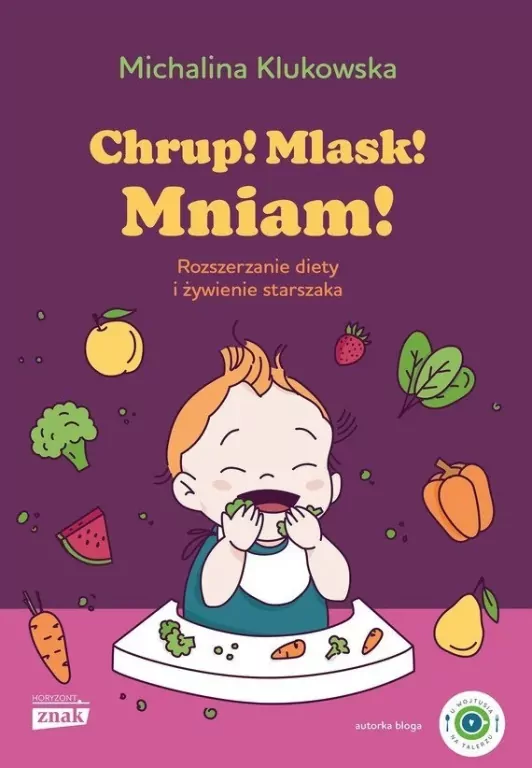 Chrup! Mlask! Mniam! Rozszerzanie diety i żywienie starszaka - tantis.pl