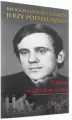 Błogosławiony ksiądz Jerzy Popiełuszko. Patron na trudne czasy - tantis.pl