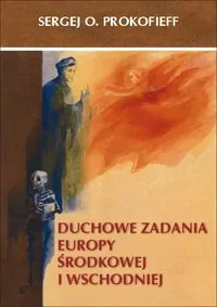 Duchowe zadania Europy Środkowej i Wschodniej. - tantis.pl