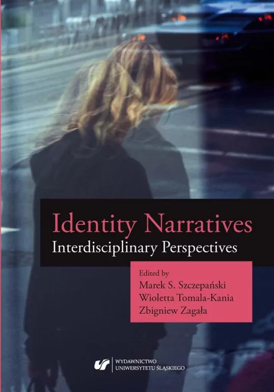 Identity Narratives. Interdisciplinary Perspective - tantis.pl