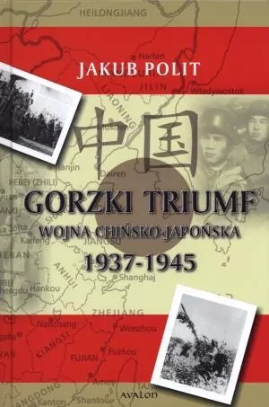 Gorzki Triumf Wojna chińsko-japońska 1937-1945 - tantis.pl