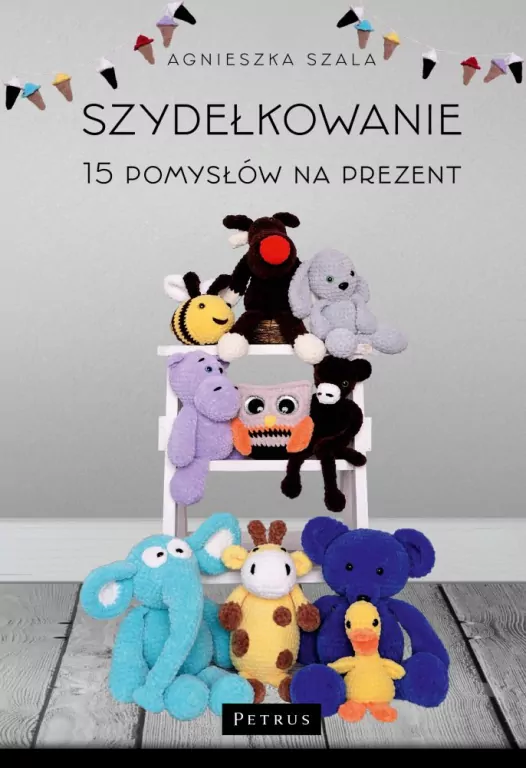 Szydełkowanie. 15 pomysłów na prezent - tantis.pl