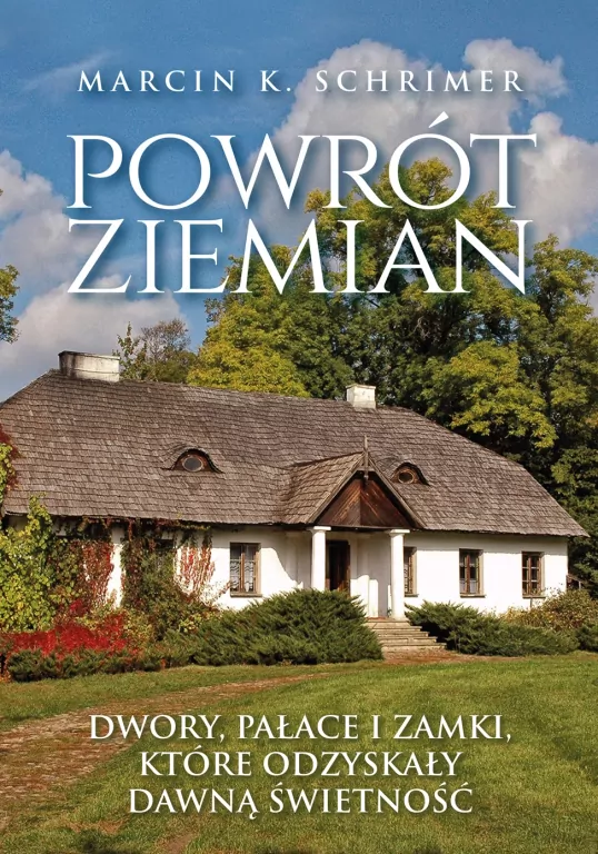 Powrót ziemian. Niezwykłe losy dworów, pałaców... - tantis.pl
