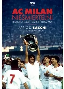 AC Milan. Nieśmiertelni. Historia legendarnej drużyny - tantis.pl