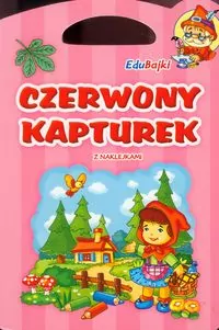 Czerwony Kapturek. Edubajki. Z naklejkami - tantis.pl