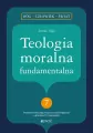 Teologia moralna fundamentalna. Bóg, człowiek, świat - tantis.pl
