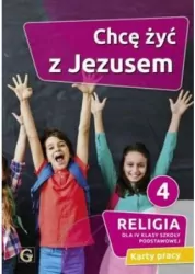 Chcę żyć z Jezusem. Religia.Karty pracy dla 4 klasy szkoły podstawowej