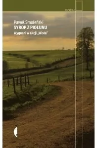 Syrop z piołunu. Wygnani w akcji „Wisła" wydanie 2 - tantis.pl