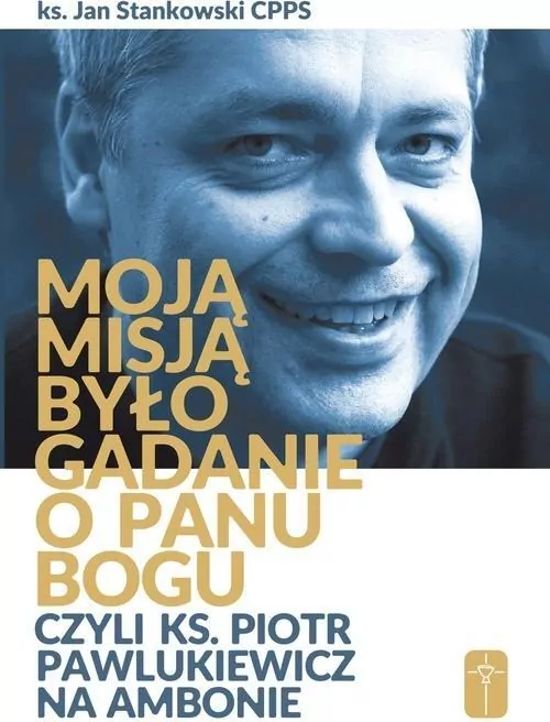 Moją misją było gadanie o Panu Bogu... - tantis.pl