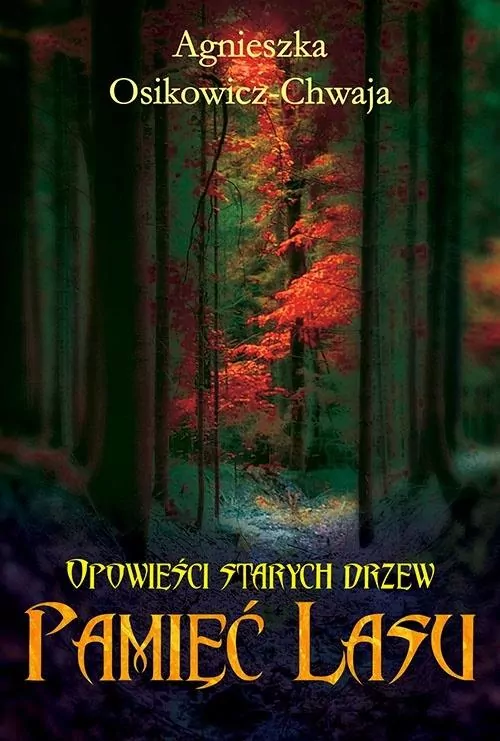 Pamięć lasu. Opowieści starych drzew. Tom 1 - tantis.pl