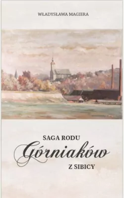 Saga rodu Górniaków z Sibicy